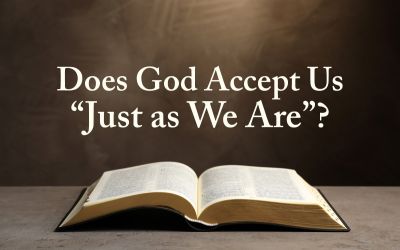 does-god-accept-us-just-as-we-are